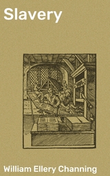 Slavery - William Ellery Channing