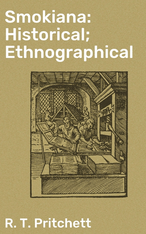 Smokiana: Historical; Ethnographical - R. T. Pritchett