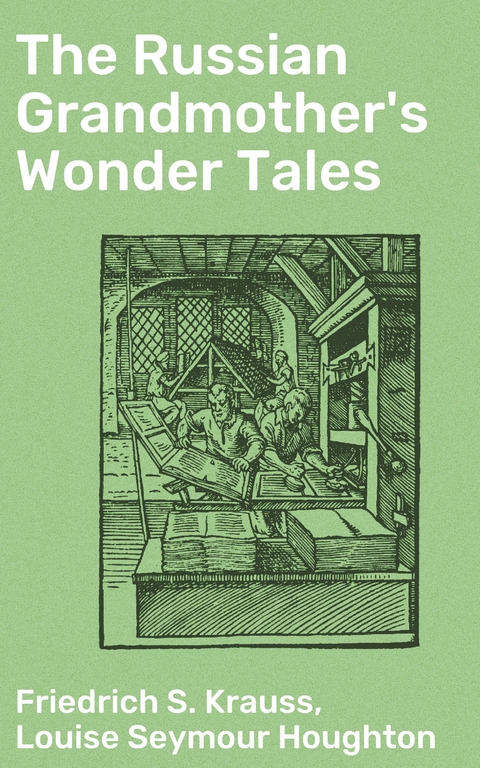 The Russian Grandmother's Wonder Tales - Louise Seymour Houghton, Friedrich S. Krauss