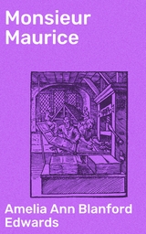 Monsieur Maurice - Amelia Ann Blanford Edwards