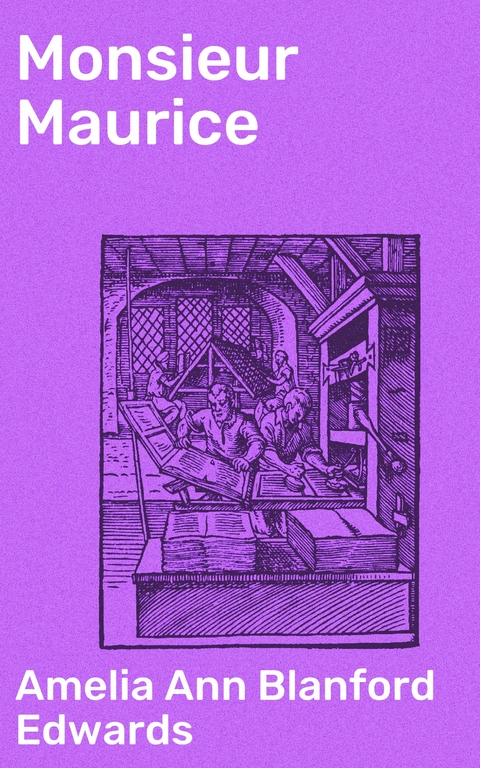 Monsieur Maurice - Amelia Ann Blanford Edwards