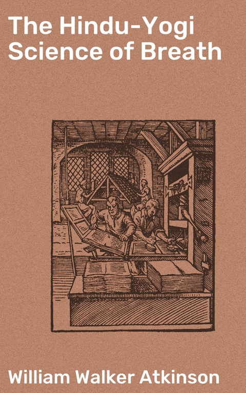 The Hindu-Yogi Science of Breath - William Walker Atkinson