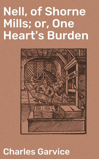 Nell, of Shorne Mills; or, One Heart's Burden