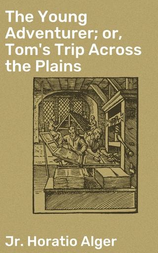 The Young Adventurer; or, Tom's Trip Across the Plains