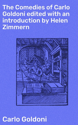 The Comedies of Carlo Goldoni edited with an introduction by Helen Zimmern