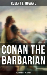 Conan The Barbarian - All 20 Books in One Edition - Robert E. Howard