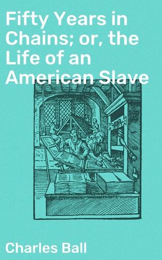 Fifty Years in Chains; or, the Life of an American Slave