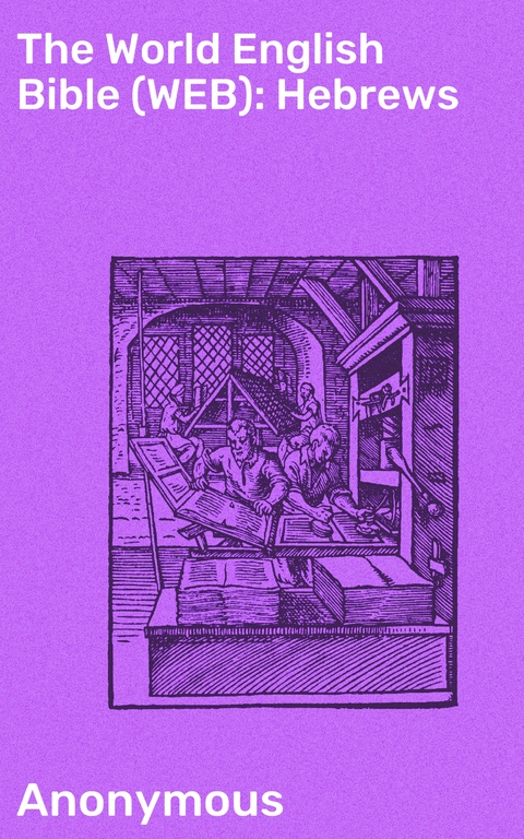 The World English Bible (WEB): Hebrews -  Anonymous