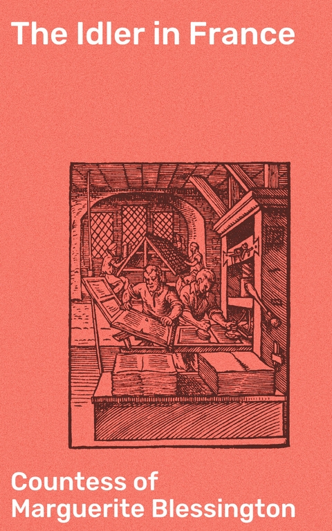 The Idler in France - Marguerite Blessington  Countess of