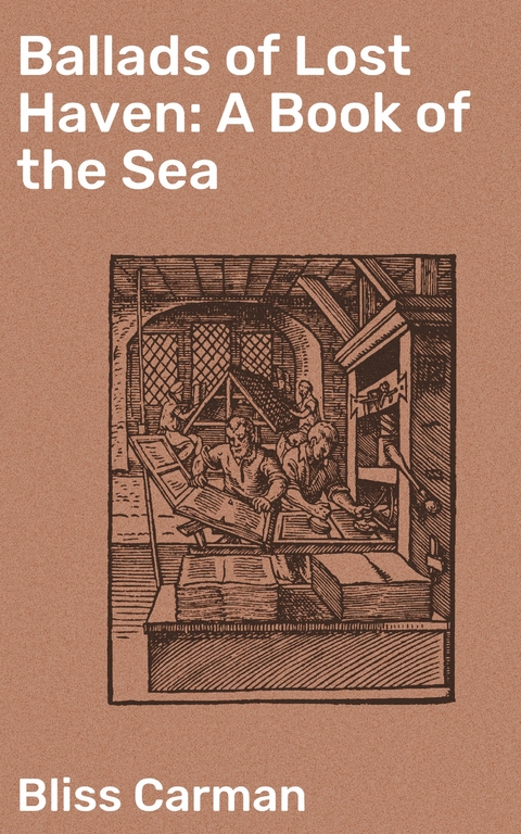 Ballads of Lost Haven: A Book of the Sea - Bliss Carman