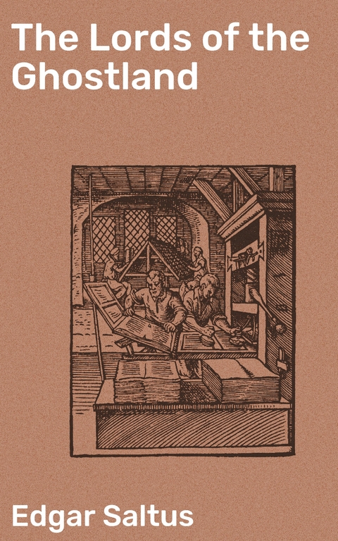 The Lords of the Ghostland - Edgar Saltus