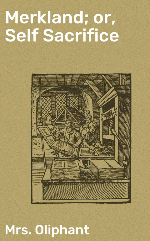 Merkland; or, Self Sacrifice - Mrs. Oliphant
