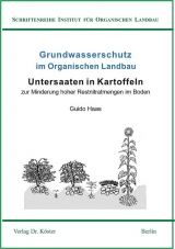 Grundwasserschutz im Organischen Landbau: Untersaaten in Kartoffeln zur Minderung hoher Restnitratmengen im Boden - Guido Haas