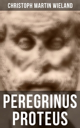 Peregrinus Proteus -  Christoph Martin Wieland