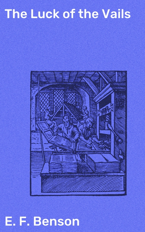 The Luck of the Vails - E. F. Benson