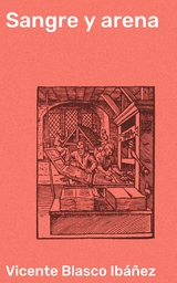 Sangre y arena - Vicente Blasco Ib&aacute;&ntilde;ez