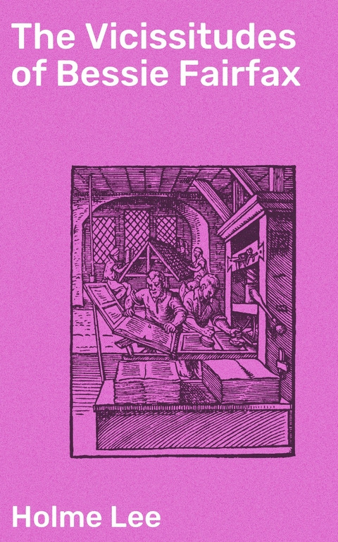 The Vicissitudes of Bessie Fairfax - Holme Lee