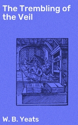 The Trembling of the Veil - W. B. Yeats