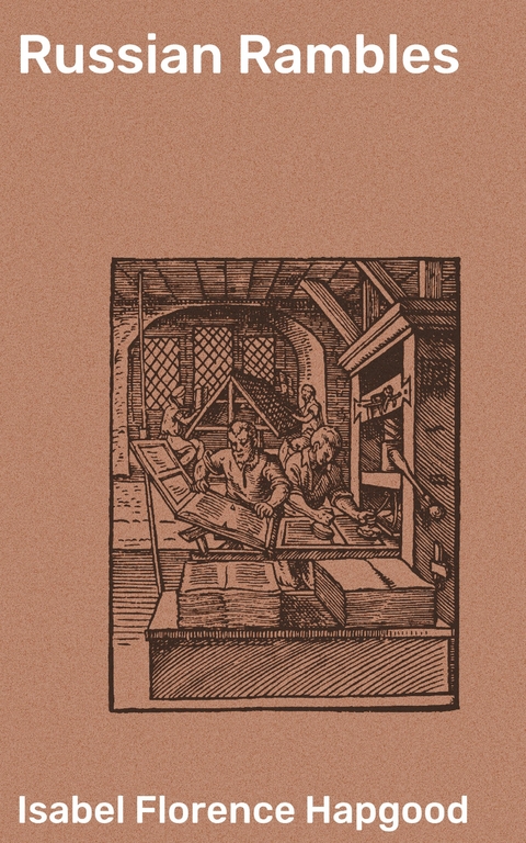 Russian Rambles - Isabel Florence Hapgood