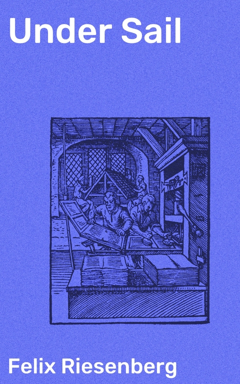 Under Sail - Felix Riesenberg