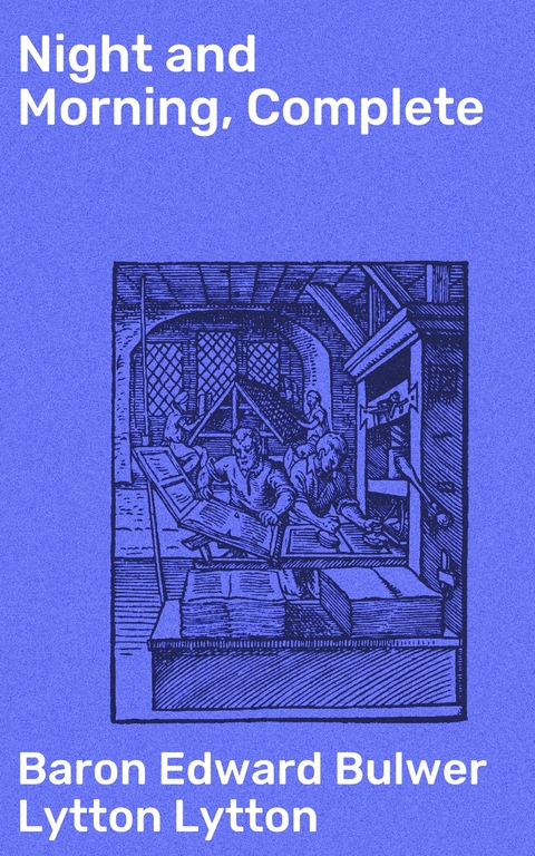 Night and Morning, Complete - Edward Bulwer Lytton Lytton  Baron