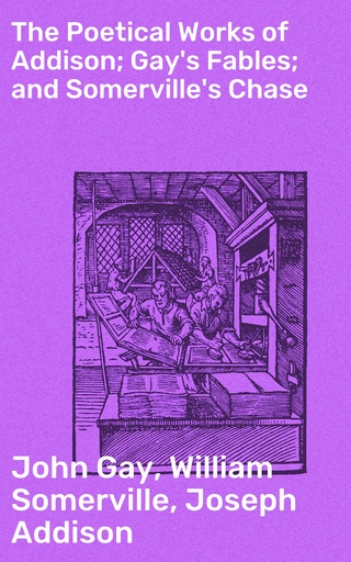 The Poetical Works of Addison; Gay's Fables; and Somerville's Chase