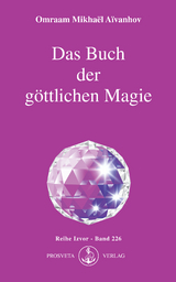 Das Buch der g&ouml;ttlichen Magie - Omraam Mikhael Aivanhov