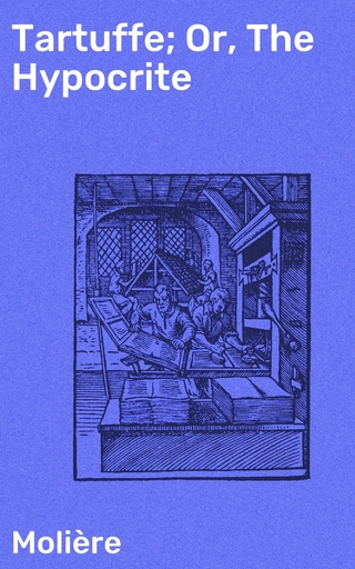 Tartuffe; Or, The Hypocrite