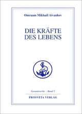 Die Kr&auml;fte des Lebens - Omraam Mikhael Aivanhov