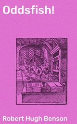Oddsfish! - Robert Hugh Benson