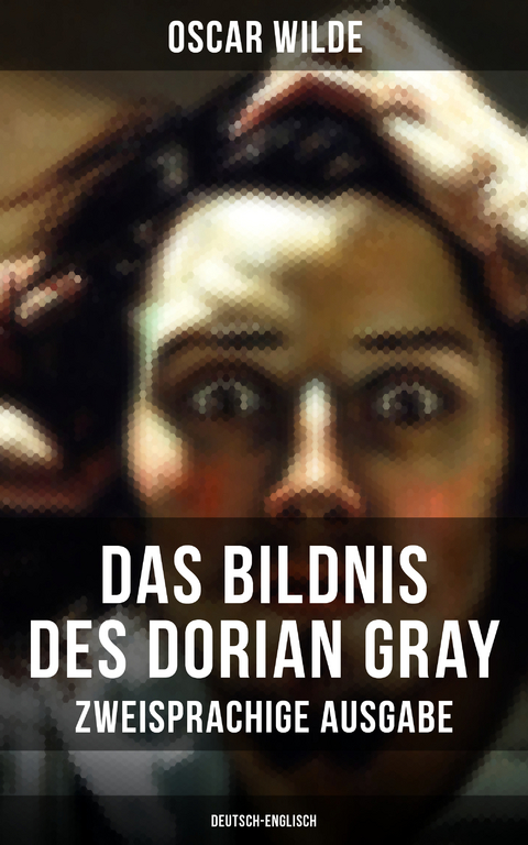 Das Bildnis des Dorian Gray (Zweisprachige Ausgabe: Deutsch-Englisch) - Oscar Wilde