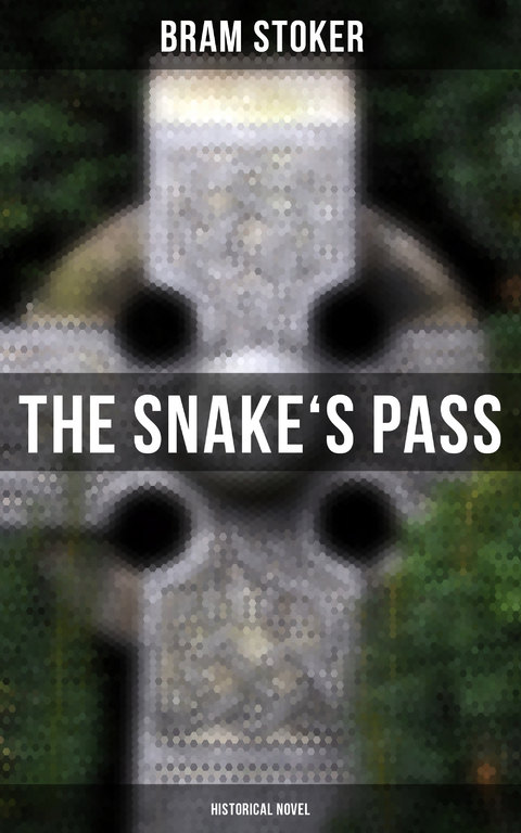 The Snake's Pass: Historical Novel - Bram Stoker