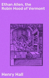 Ethan Allen, the Robin Hood of Vermont - Henry Hall