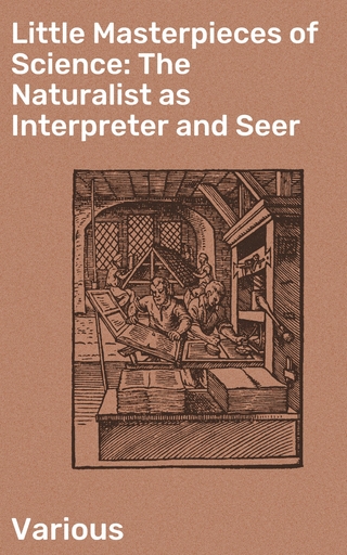 Little Masterpieces of Science: The Naturalist as Interpreter and Seer