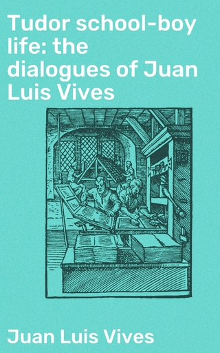 Tudor school-boy life: the dialogues of Juan Luis Vives