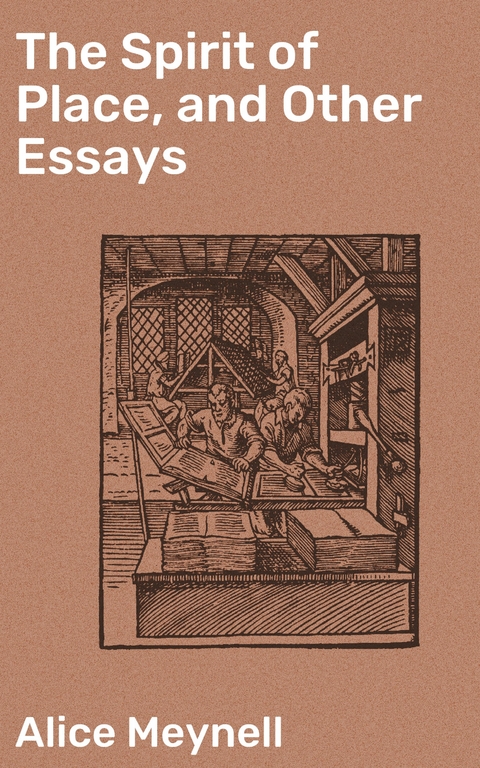 The Spirit of Place, and Other Essays - Alice Meynell