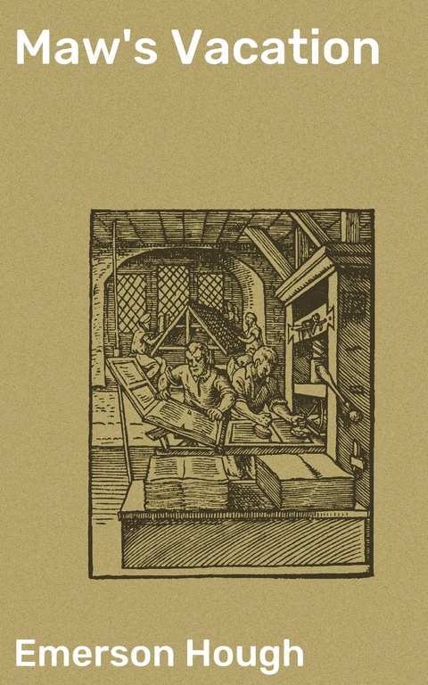 Maw's Vacation - Emerson Hough