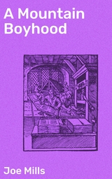 A Mountain Boyhood - Joe Mills