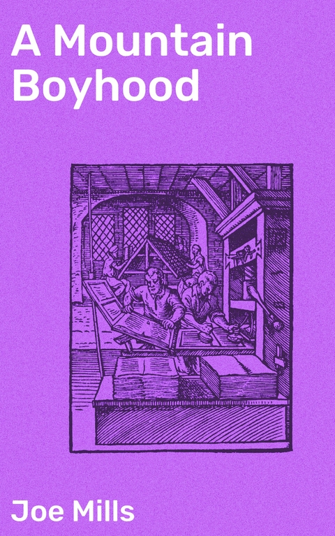 A Mountain Boyhood - Joe Mills