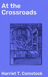 At the Crossroads - Harriet T. Comstock