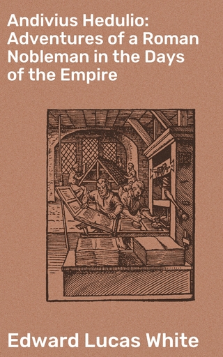 Andivius Hedulio: Adventures of a Roman Nobleman in the Days of the Empire