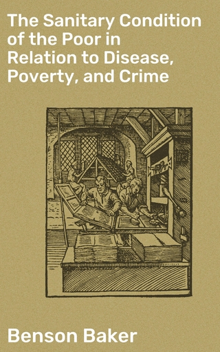The Sanitary Condition of the Poor in Relation to Disease, Poverty, and Crime