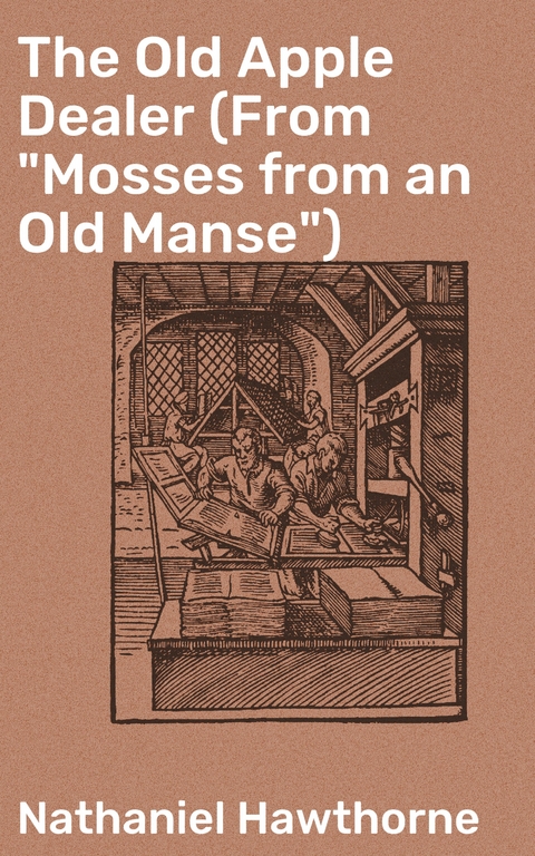 The Old Apple Dealer (From "Mosses from an Old Manse") - Nathaniel Hawthorne