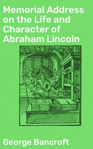 Memorial Address on the Life and Character of Abraham Lincoln