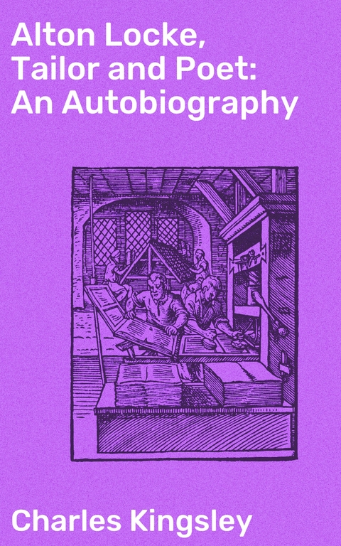 Alton Locke, Tailor and Poet: An Autobiography - Charles Kingsley
