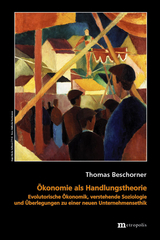 &Ouml;konomie als Handlungstheorie - Thomas Beschorner