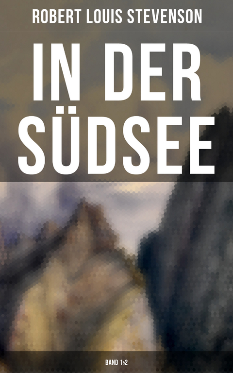 In der S&uuml;dsee (Band 1&2) - Robert Louis Stevenson