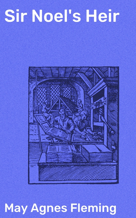 Sir Noel's Heir - May Agnes Fleming