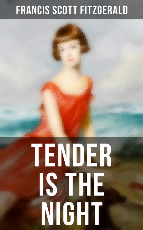 TENDER IS THE NIGHT - Francis Scott Fitzgerald