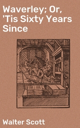 Waverley; Or, 'Tis Sixty Years Since - Walter Scott